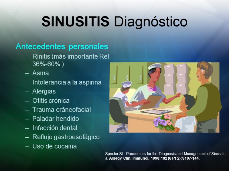 SINUSITIS Diagnóstico Antecedentes personales Rinitis (más importante Rel 36%-60% ) Asma Intolerancia a la